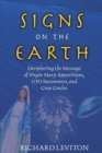 Image for Signs on the Earth : Deciphering the Message of Virgin Mary Apparitions UFO Encounters and Crop Circles