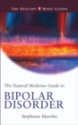 Image for The Natural Medicine Guide to Bipolar Disorder : Healthy Mind Guide Series