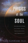 Image for Physics of the Soul : The Quantum Book of Living Dying Reincarnation and Immortality