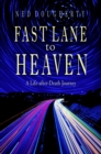Image for Fast lane to Heaven  : a life after death journey