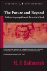Image for The Future and Beyond : Evidence for Precognition and the Survival of Death Studies in Consciousness Series