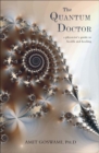 Image for The Quantum Doctor : A Physicists Guide to Health and Healing