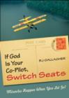 Image for If God is Your Co-Pilot, Switch Seats : Miracles Happen When You Let Go