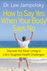 Image for How to Say Yes When Your Body Says No