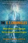 Image for The E.T. chronicles  : what myths and legend tell us about human origins
