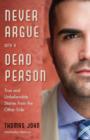 Image for Never Argue with a Dead Person : True and Unbelievable Stories from the Other Side