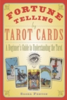 Image for Fortune Telling by Tarot Cards : A Beginner&#39;s Guide to Understanding the Tarot