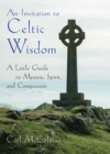 Image for An invitation to Celtic wisdom  : a little guide to mystery, spirit, and compassion