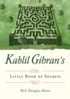 Image for Kahlil Gibran&#39;s Little Book of Secrets