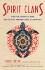 Image for Spirit Clans : Native Wisdom for Personal Power and Guidance