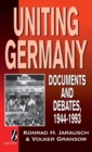 Image for Uniting Germany : Documents and Debates