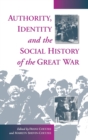 Image for Authority, Identity and the Social History of the Great War