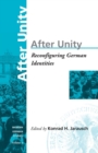 Image for After unity  : reconfiguring German identities