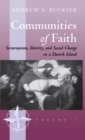 Image for Communities of faith  : sectarianism, identity and social change on a Danish island