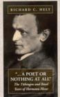 Image for &quot;A poet or nothing at all&quot;  : the Tèubingen and Basel years of Hermann Hesse