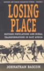 Image for Losing place  : refugee populations and rural transformations in East Africa