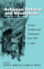 Image for Between reform and revolution  : German socialism and communism from 1840 to 1990