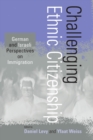 Image for Challenging Ethnic Citizenship : German and Israeli Perspectives on Immigration