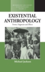Image for Existential anthropology  : events, exigencies, and effects
