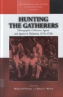 Image for Hunting the gatherers  : ethnographic collectors, agents, and agency in Melanesia