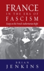 Image for France in the era of fascism  : essays on the French authoritarian right