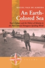 Image for An earth-colored sea  : &#39;race&#39;, culture and the politics of identity in the post-colonial Portuguese-speaking world