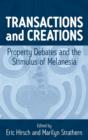 Image for Transactions and creations  : property debates and the simulus of melanesia