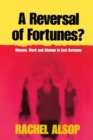 Image for A Reversal of Fortunes? : Women, Work, and Change in East Germany