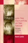 Image for Israel and the daughters of the Shoah  : reoccupying the territories of silence