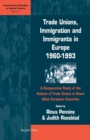Image for Trade Unions, Immigration, and Immigrants in Europe, 1960-1993