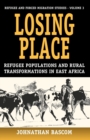 Image for Losing Place : Refugee Populations and Rural Transformations in East Africa