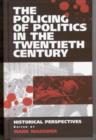 Image for The Policing of Politics in the Twentieth Century : Historical Perspectives
