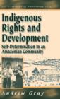 Image for Indigenous rights and development  : self-determination in an Amazonian community