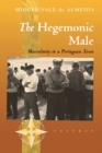 Image for The hegemonic male  : masculinity in a Portuguese town