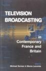 Image for Television Broadcasting in Contemporary France and Britain