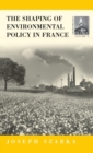 Image for The Shaping of Environmental Policy in France