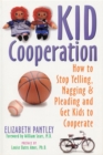 Image for Kid Cooperation : How to Stop Yelling, Nagging and Pleading and Get Kids to Cooperate