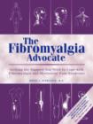Image for The Fibromyalgia Advocate : Getting the Support You Need to Cope with Fibromyalgia and Myofascial Pain Syndrome