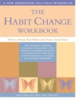 Image for The Habit Change Workbook : How to Break Bad Habits and Form Good Ones