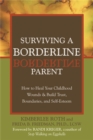 Image for Surviving a borderline parent  : how to heal your childhood wounds and build trust, boundaries and self-esteem