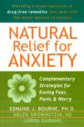 Image for Natural relief for anxiety  : complementary strategies for easing fear, panic &amp; worry