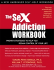 Image for The sex addiction workbook  : proven strategies to help you regain control of your life
