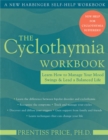 Image for The cyclothymia workbook  : learn how to manage your mood swings and lead a balanced life