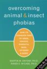 Image for Overcoming animal and insect phobias  : how to conquer fear of dogs, snakes, rodents, bees, spiders and more