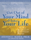 Image for Get Out Of Your Mind And Into Your Life : The New Acceptance and Commitment Therapy