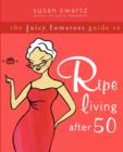 Image for The juicy tomatoes companion  : ripe living for women fifty and beyond