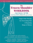 Image for The Frozen Shoulder Workbook : Trigger Point Therapy for Overcoming Pain &amp; Regaining Range of Motion