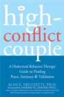 Image for The high conflict couple  : a dialectical behavior therapy guide to finding peace, intimacy, &amp; validation