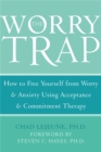 Image for From &#39;what if&#39; to &#39;what is&#39;  : how acceptance and commitment therapy can free you from worry