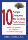 Image for 10 simple solutions for building self-esteem  : how to end self-doubt, gain confidence &amp; create a positive self-image